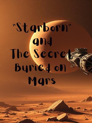 cover image of "Starborn" and the Secret Buried on  Mars